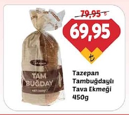 Tazepan Tambuğdaylı
 Tava Ekmeği
 450G